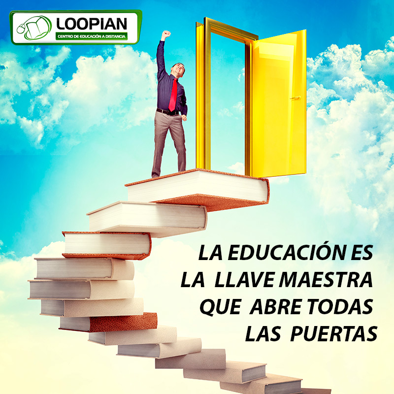 LA EDUCACIÓN ES  LA  LLAVE MAESTRA  QUE  ABRE TODAS  LAS  PUERTAS